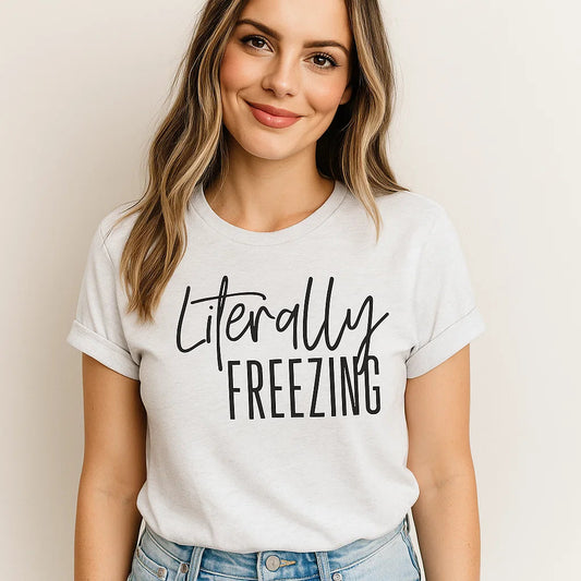 Literally Freezing T-Shirt, Winter Humor Tee, Funny Gift